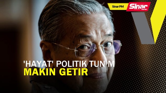 SINAR PM: 'Hayat' politik Dr Mahathir makin getir