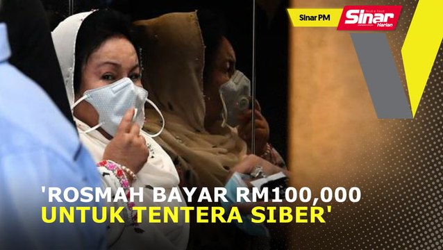 SINAR PM: 'Rosmah bayar RM100,000 untuk tentera siber'