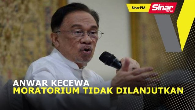 SINAR PM: Anwar kecewa moratorium tidak dilanjutkan