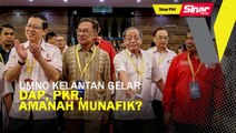 SINAR PM: DAP, PKR, Amanah munafik: UMNO Kelantan