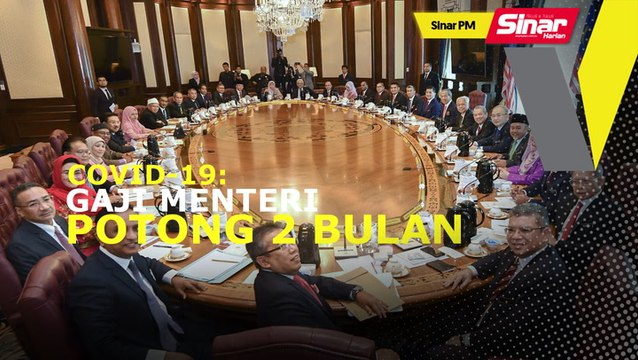 SINAR PM: Gaji jemaah menteri, timbalan menteri dipotong dua bulan