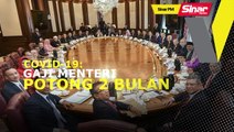 SINAR PM: Gaji jemaah menteri, timbalan menteri dipotong dua bulan