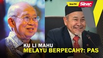 SINAR PM: Ku Li mahu Melayu berpecah?: Pas