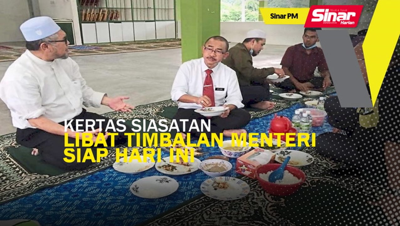 SINAR PM: Kertas siasatan libatkan timbalan menteri dijangka siap hari ini: KPN