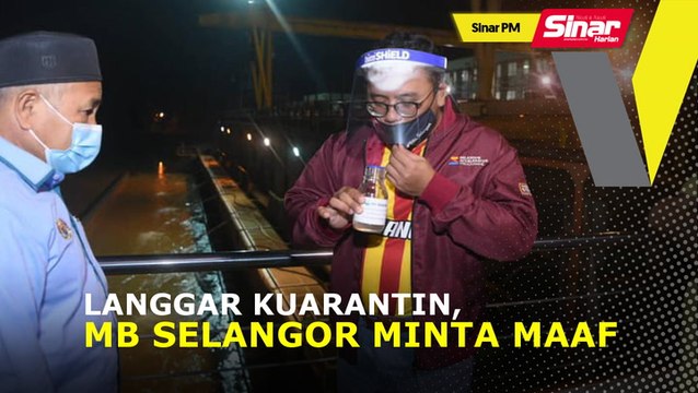 SINAR PM: Langgar kuarantin, MB Selangor minta maaf