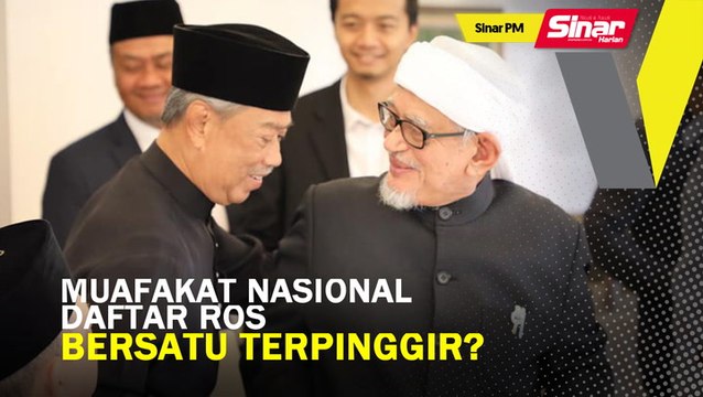 SINAR PM: Muafakat Nasional daftar RoS, Bersatu terpinggir?