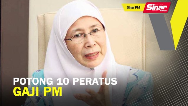 SINAR PM: Potong 10 peratus gaji PM: Wan Azizah