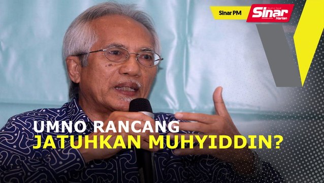 SINAR PM: UMNO rancang jatuhkan Muhyiddin?: A Kadir Jasin