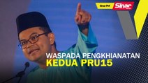 SINAR PM: Waspada pengkhianatan kedua PRU15: MP PKR
