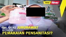 Salah ke jururawat kongsi pemakaian pensanitasi?