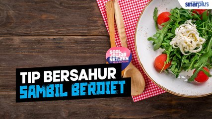 Sambil bersahur, korang boleh diet juga