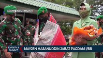 Mayjen Hasanuddin Jabat Pangdam I/BB