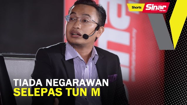 SHORTS: Tiada negarawan selepas Tun M