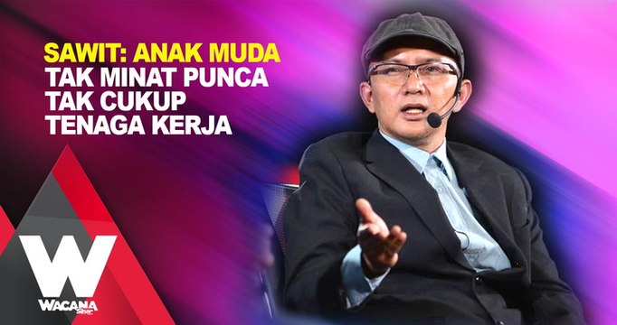 Sawit: Anak muda tak minat punca tak cukup tenaga kerja