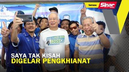 Saya tak kisah digelar pengkhianat: Najib