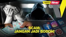 Scam: Jangan jadi bodoh!