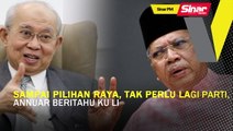 Sinar PM: Sampai pilihan raya, tak perlu lagi parti, Annuar beritahu Ku Li