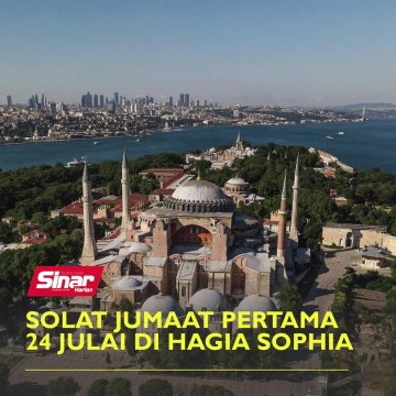 Solat Jumaat pertama 24 Julai di Hagia Sophia