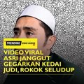 Video viral Asri Janggut gegarkan kedai judi, rokok seludup