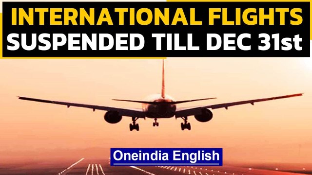 Covid-19: International flights suspended till December 31st, select flights allowed|Oneindia News