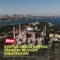 Status Hagia Sophia sebagai muzium dibatalkan