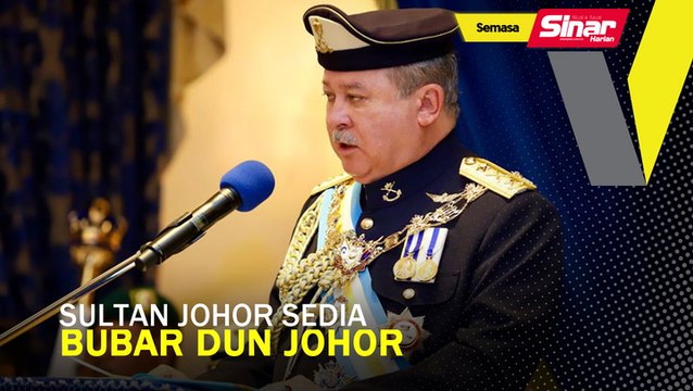 Sultan Johor sedia bubar DUN Johor