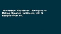 Full version  Hot Sauce!: Techniques for Making Signature Hot Sauces, with 32 Recipes to Get You
