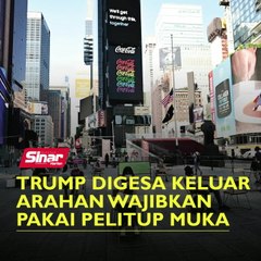 Download Video: Trump digesa keluar arahan wajibkan pakai pelitup muka