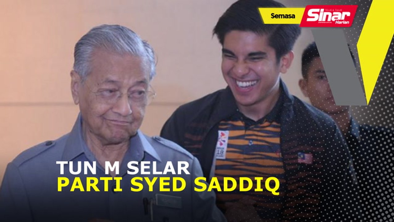 Tun M selar parti Syed Saddiq
