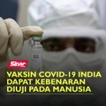 Vaksin Covid-19 India dapat kebenaran diuji pada manusia