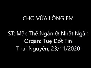 Cho vừa lòng em - ST: Mặc Thế Ngân & Nhật Ngân
