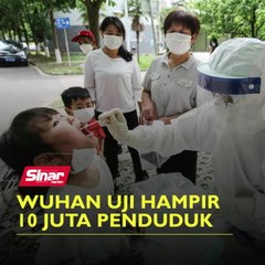 Wuhan uji hampir 10 juta penduduk