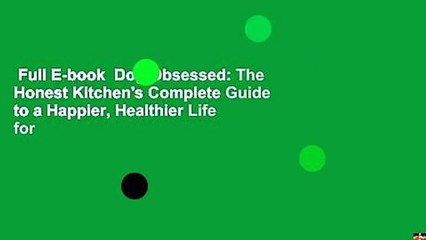 Full E-book  Dog Obsessed: The Honest Kitchen's Complete Guide to a Happier, Healthier Life for