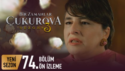 Bir Zamanlar Çukurova 74. Bölüm Önizleme