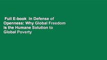 Full E-book  In Defense of Openness: Why Global Freedom Is the Humane Solution to Global Poverty