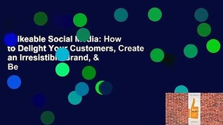 Likeable Social Media: How to Delight Your Customers, Create an Irresistible Brand, & Be