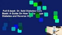 Full E-book  Dr. Sebi Diabetes Cure Book: A Guide On How To Cure Type 2 Diabetes and Reverse High