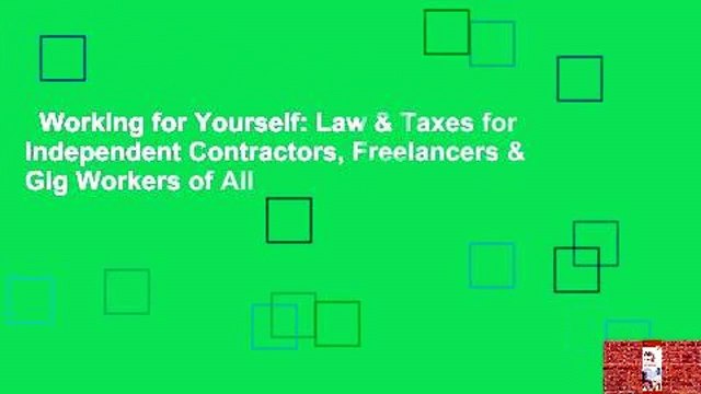 Working for Yourself: Law & Taxes for Independent Contractors, Freelancers & Gig Workers of All