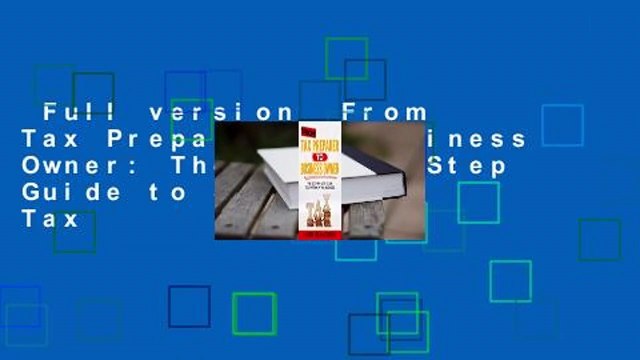 Full version From Tax Preparer to Business Owner: The Step-by-Step Guide to Starting a Tax