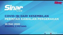 [LIVE] COVID-19 HARI KESEMBILAN  PERINTAH KAWALAN PERGERAKAN