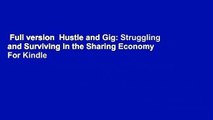 Full version  Hustle and Gig: Struggling and Surviving in the Sharing Economy  For Kindle
