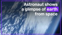 Astronaut shows glimpse of earth From space