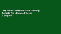 Be Ironfit: Time-Efficient Training Secrets for Ultimate Fitness Complete