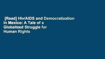 [Read] Hiv/AIDS and Democratization in Mexico: A Tale of a Globalized Struggle for Human Rights