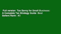 Full version  Tax Savvy for Small Business: A Complete Tax Strategy Guide  Best Sellers Rank : #3