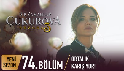 Bir Zamanlar Çukurova 74. Bölüm