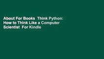 About For Books  Think Python: How to Think Like a Computer Scientist  For Kindle