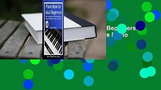 Full version  Piano Book for Adult Beginners: Teach Yourself How to Play Famous Piano Songs, Read