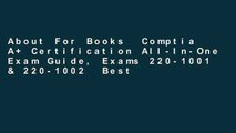 About For Books  Comptia A  Certification All-In-One Exam Guide, Exams 220-1001 & 220-1002  Best