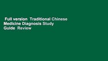 Full version  Traditional Chinese Medicine Diagnosis Study Guide  Review